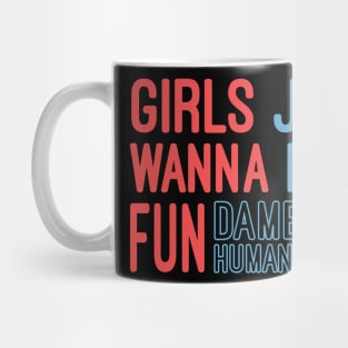 Girls Just Wanna Have Fundamental Human Rights Mug